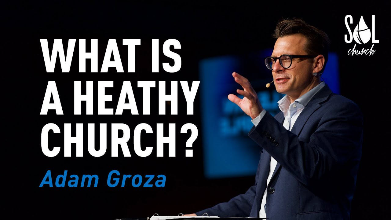 January 28, 2024 | Adam Groza | What is a Heathy Church?