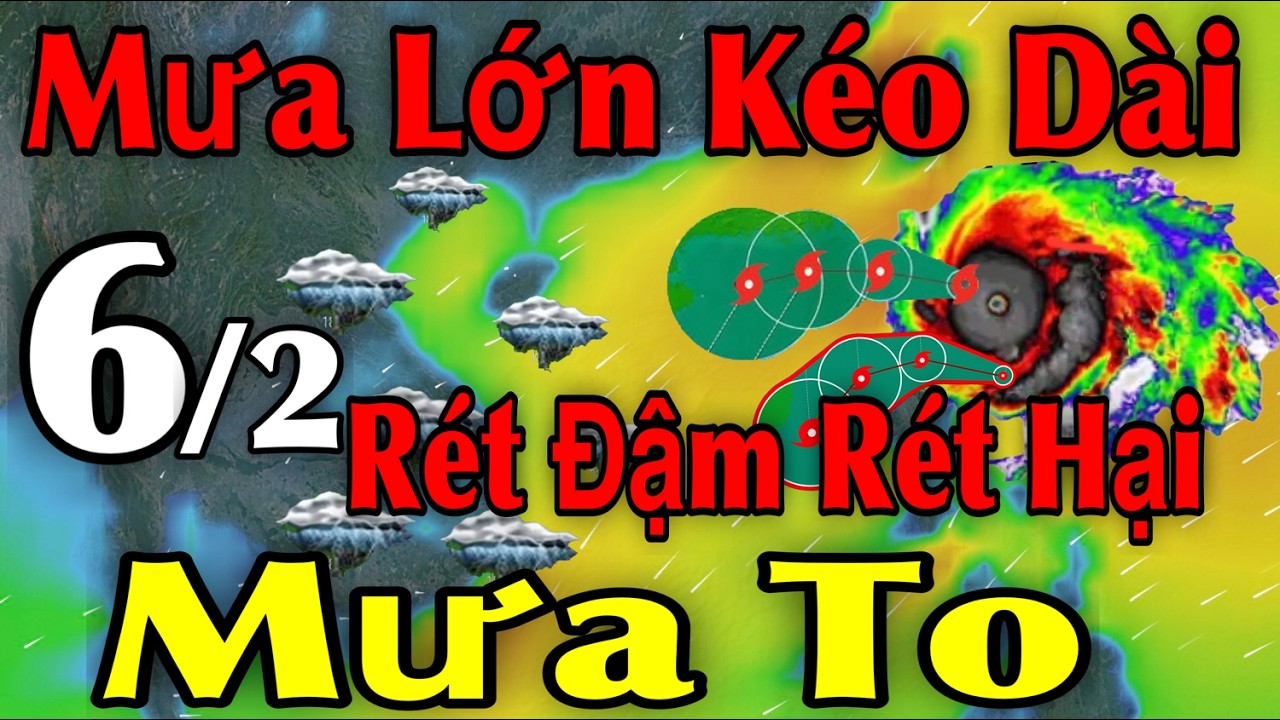 Mưa Lớn Kéo Dài Rét Đậm Rét Hại Mưa To | Dự báo thời tiết ngày 6/2 | thời tiết 15 ngày Tới