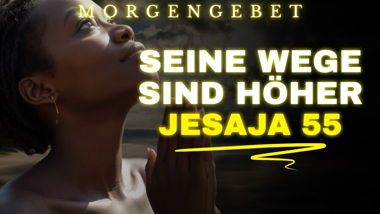 Gottes Plan ist höher als deine besten Berechnungen | Morgen Gebet