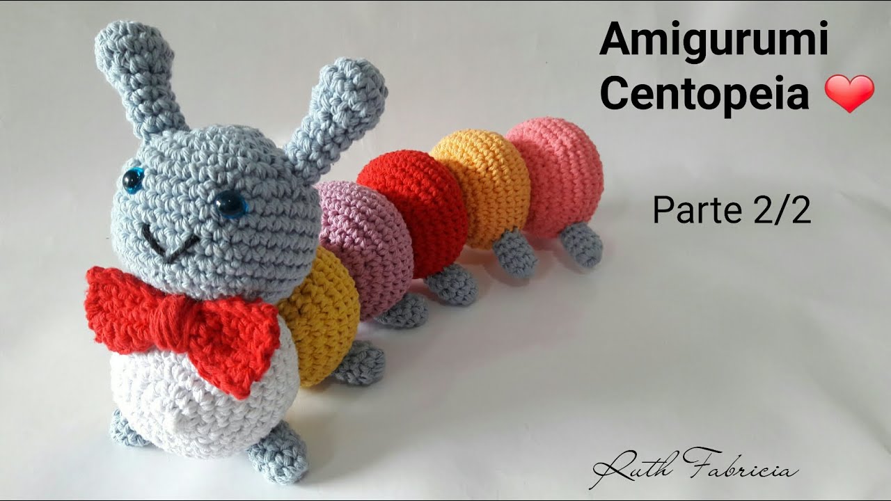 Amigurumi Centopeia Parte 2/2 - Ruth Fabricia