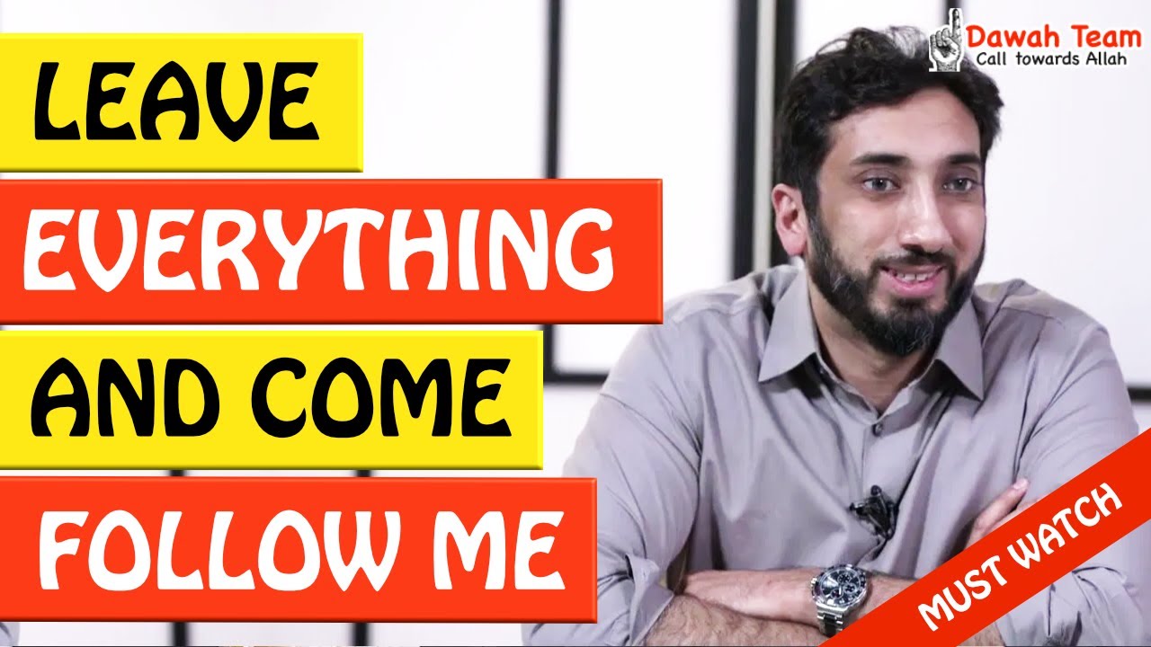 🚨LEAVE EVERYTHING AND COME FOLLOW ME🤔 - Nouman Ali Khan