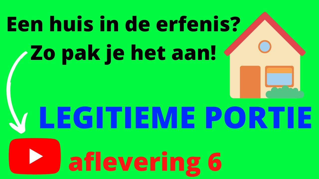 Een huis in de erfenis? Zo pak je het aan bij de legitieme portie (Aflevering 6)