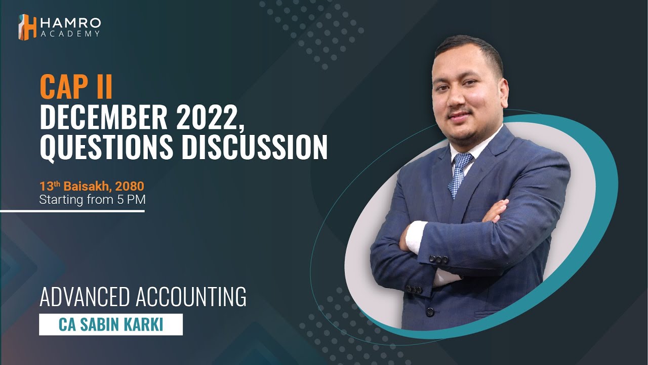 CAP II Advanced Accounting | Dec 2022 Questions Discussion| CA Sabin Karki | Hamro Academy CA