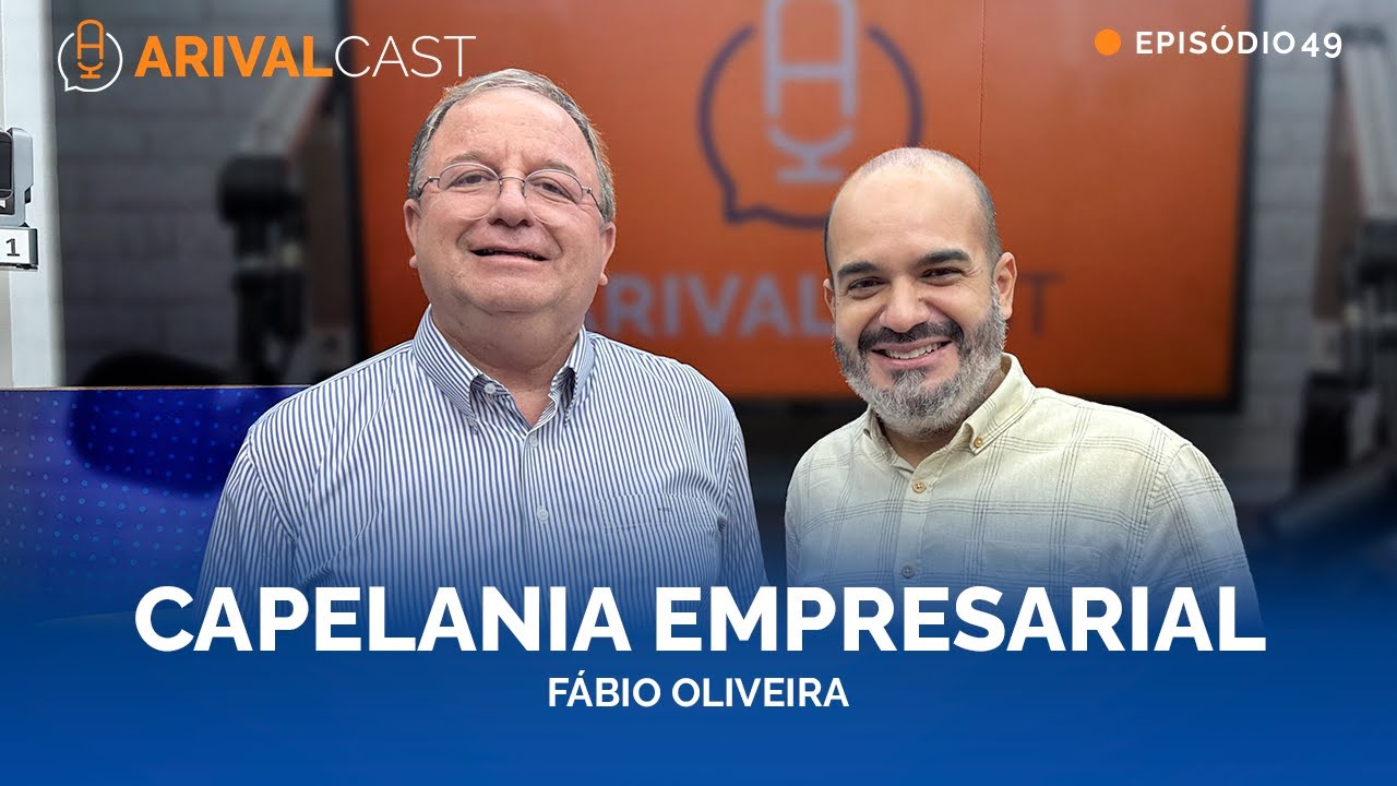 ArivalCast 49 | Capelania Empresarial - Fábio Oliveira