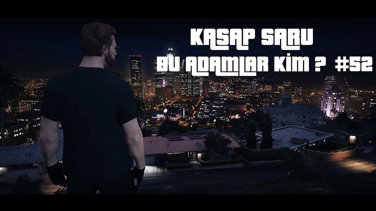 KASAP SARU - BU ADAMLAR KİM ? / ARABA SOYGUNU  #52