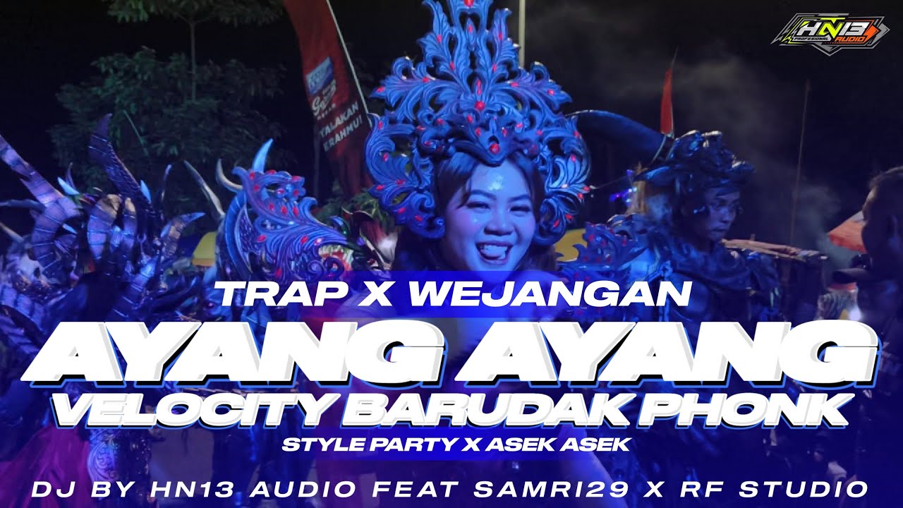 DJ AYANG AYANG || STYLE TRAP X WEJANGAN PARTY KARNAVAL 2K25 || HN13 AUDIO MUSIC