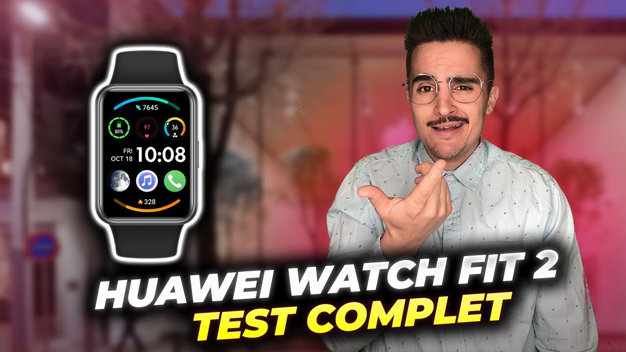 HUAWEI WATCH FIT 2 : la montre connectée passe partout faite pour vous ? TEST COMPLET !