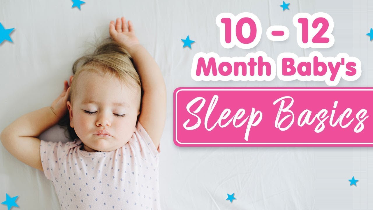 10 To 12 Month Old Baby's Sleep Basics