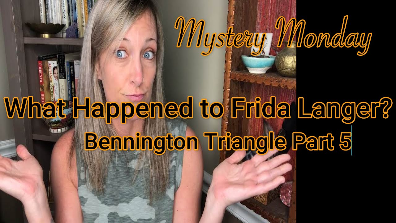Mystery Monday!  Bennington Triangle Case #5 Frida Langer!
