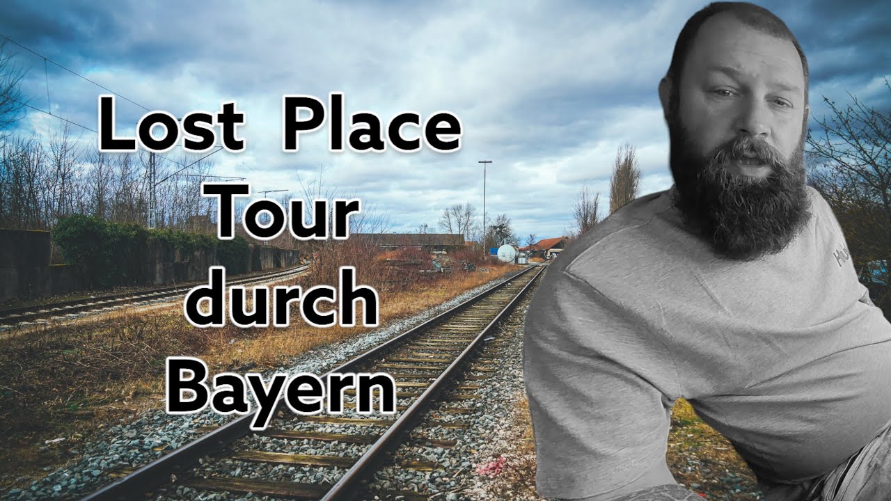 Lost Place Tour  durch Bayern