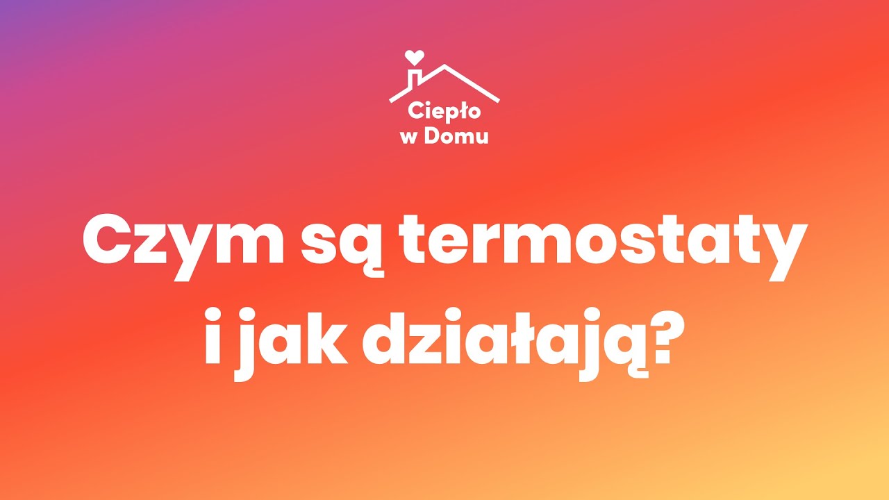Ciepło w domu: Czym są termostaty i jak działają?