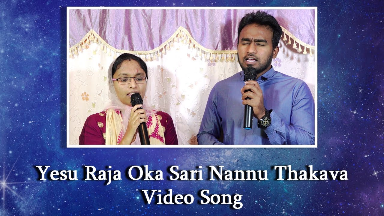 Praising & Worshiping Lord Jesus Chirst - Yesu Raja Okka Sari Nannu Thakava  Video Song