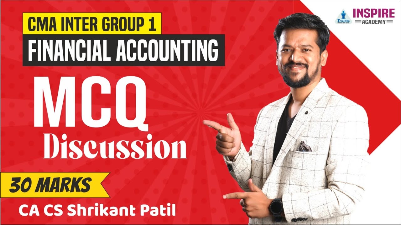 CMA INTER GRP 1 { MCQ DISCUSSION ) JUNE 2025 FINANCIAL ACCOUTING BY CA CS SRIKANT PATIL