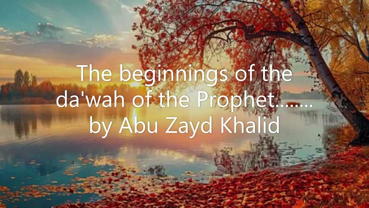 Beginning of the dawah of the Prophet - seerah of the Prophet ﷺ - part 1 ........ by Abu Zayd Khalid