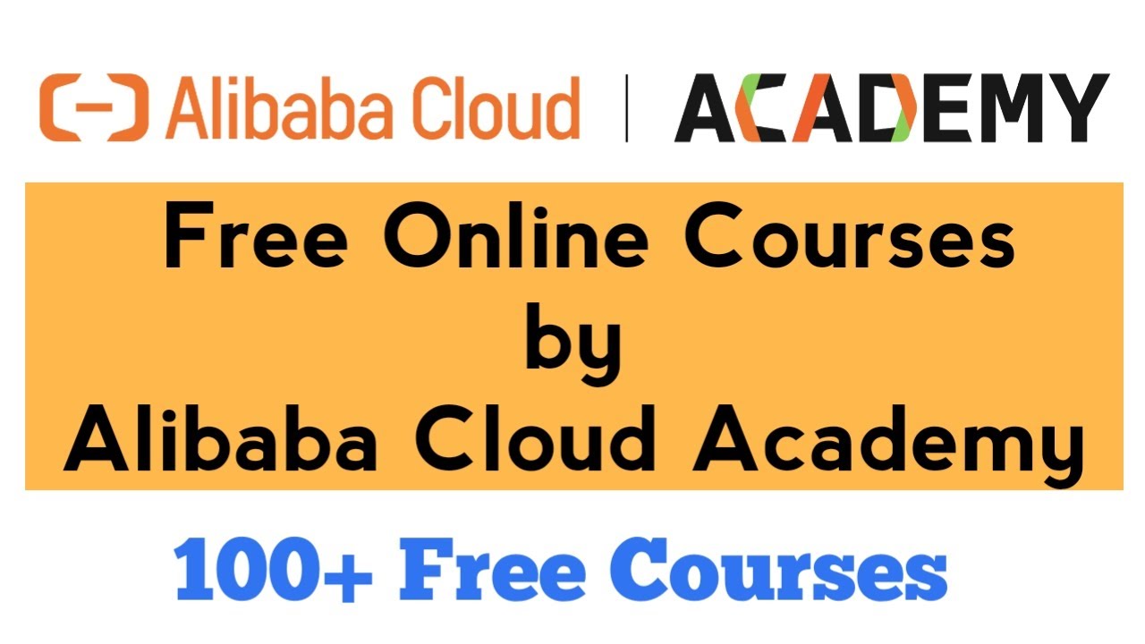 Бесплатные онлайн-курсы Alibaba Cloud Academy | Более 100 бесплатных курсов
