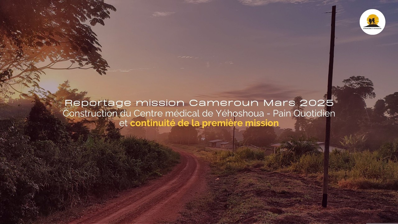 Reportage mission Cameroun - Mars 2025
