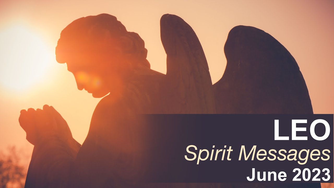LEO SPIRIT MESSAGES June 2023 