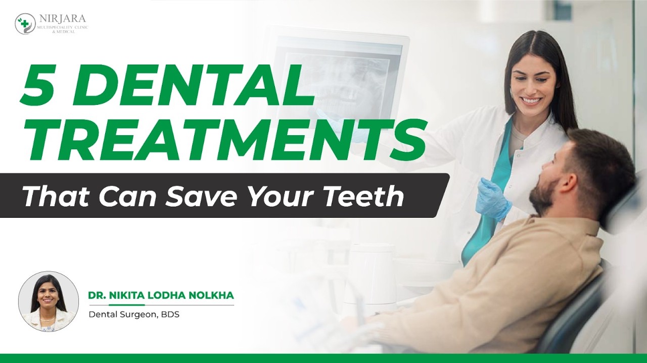 5 Important Dental Procedures That Help Save Your Natural Teeth | Dr Nikita Lodha Nolkha