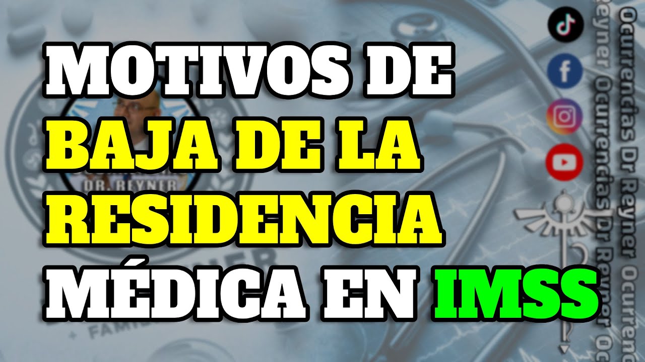 MOTIVOS DE BAJA DE LA RESIDENCIA EN EL IMSS