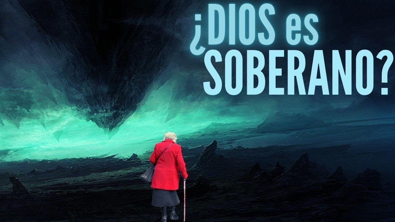 La Soberanía de Dios | ¿Cómo entenderla? | Este VIDEO revela mucha Verdad