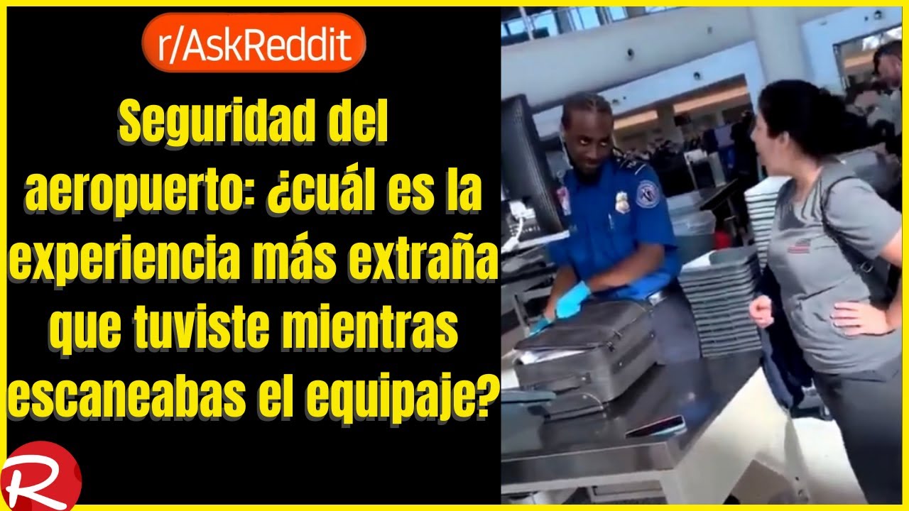 ¿oficiales de aeropuerto, que es lo mas extraño que han encontrado? Reddit español, posts de Reddit.