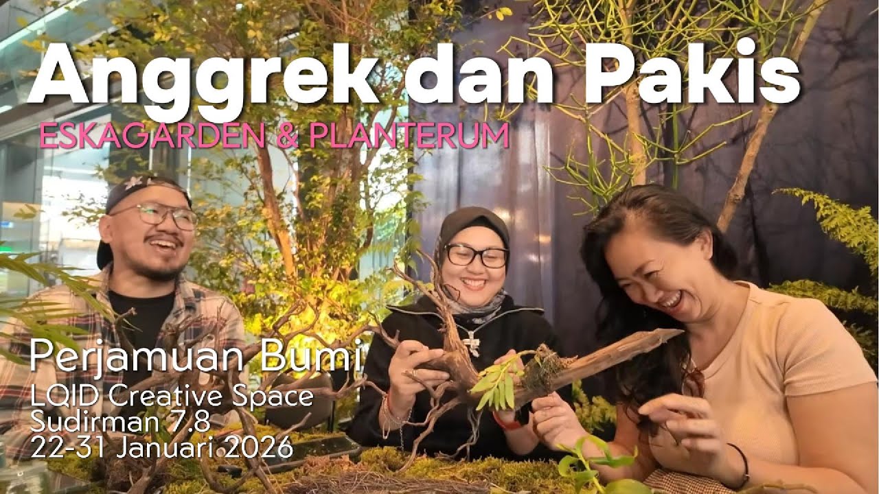 Perjamuan Bumi - The Art of The Earth (Workshop) anggrek dan pakis bersama planterum dan eskagarden