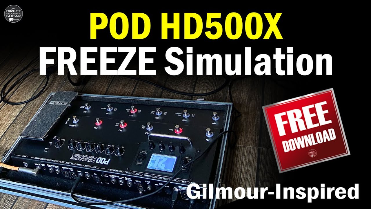 POD HD500X FREEZE Simulation FREE Patch: Gilmour-Inspired | TUTORIAL