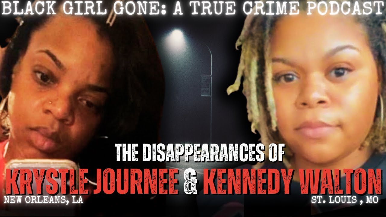 The Disappearances of Krystle Journee and Kennedy Walton | Black Girl Gone Podcast