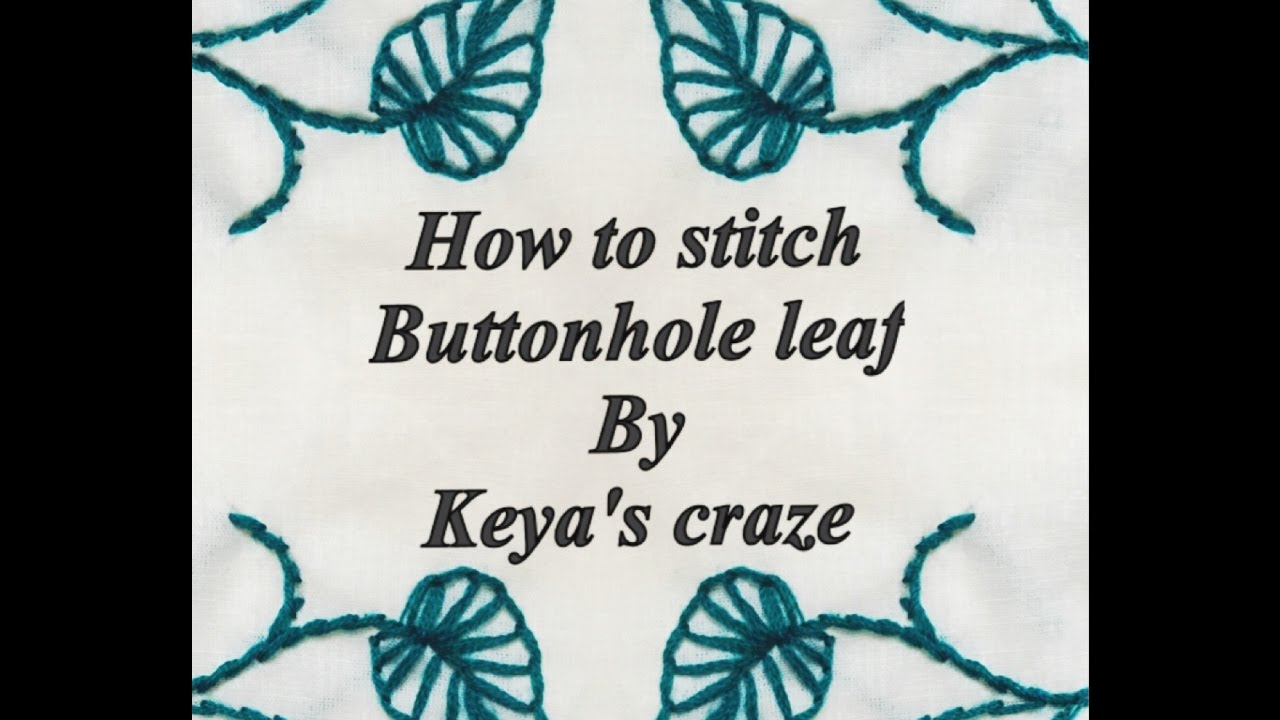 Tutorial no - 2 / leaf stitch | Blanket stitch /Buttonhole stitch leaf tutorial |Keya's craze