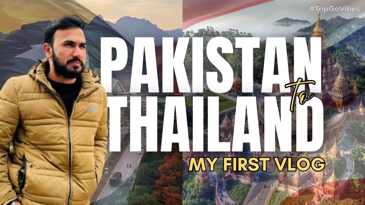 Karachi Pakistan to Bangkok Thailand - My First Video | Arsalan Shar