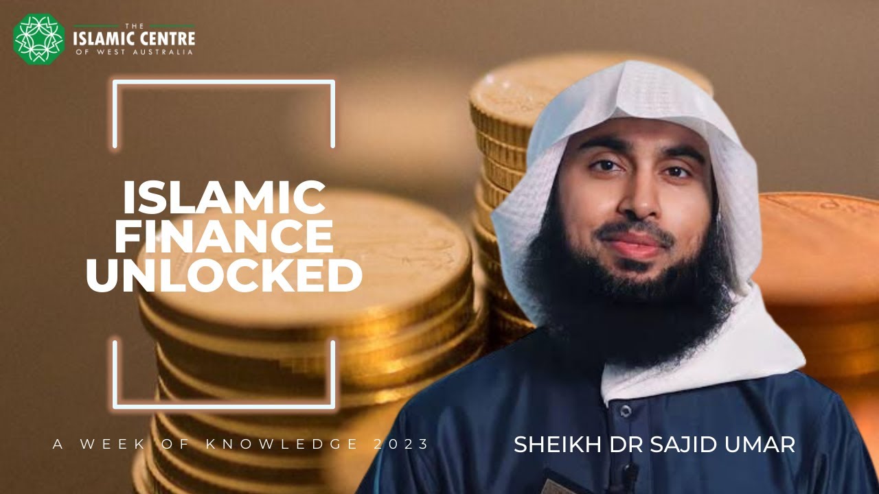 Islamic Finance Unlocked | Sheikh Dr Sajid Umar