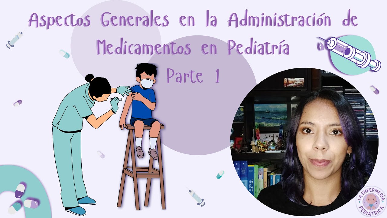 Aspectos generales en la administración de medicamentos en pediatría -   Parte 1