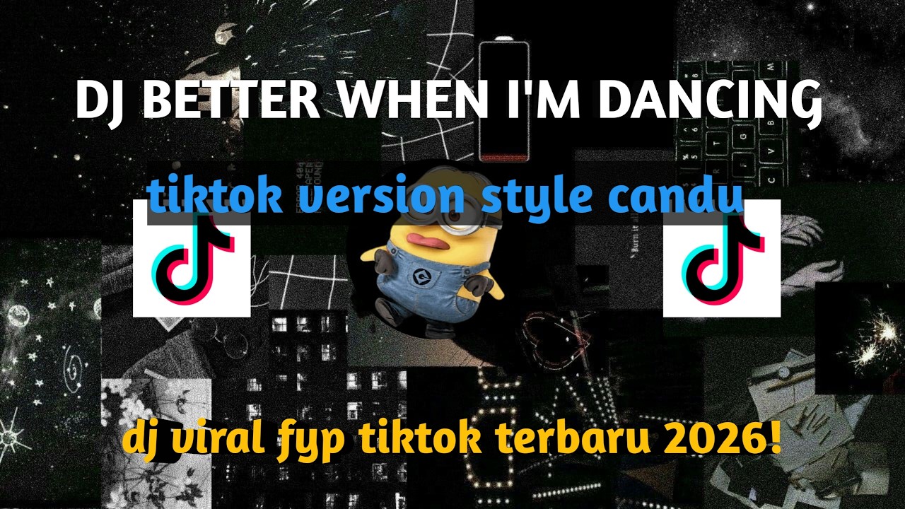 DJ BETTER WHEN I'M DANCING VIRAL FYP TIKTOK TERBARU 2026!