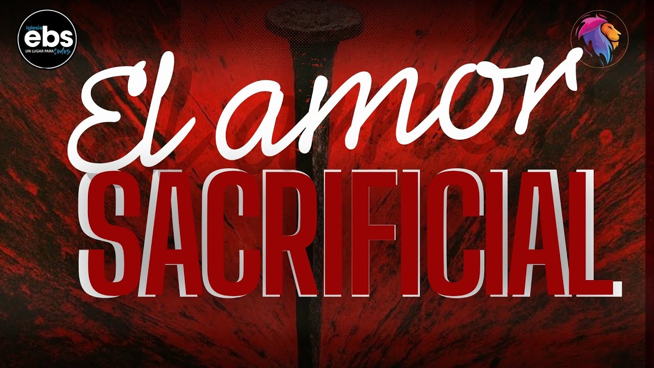 El Amor Sacrificial | #26 Jesús David Astacio 