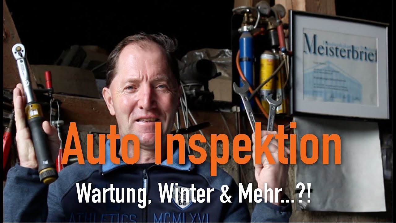 Auto Inspektion - Wartung, Winter & Mehr...?! Erkl&auml;rt vom Kfz Meister