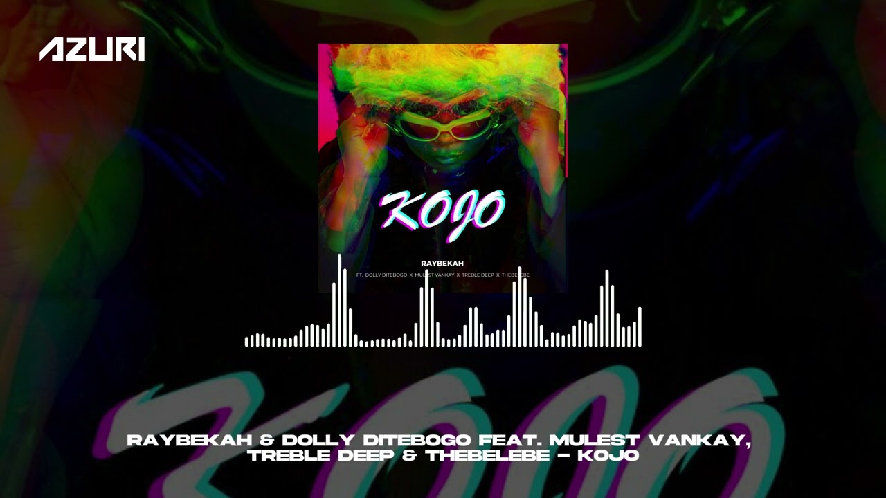 Raybekah, Dolly Ditebogo, Mulest Vankay, Treble Deep & Thebelebe - Kojo (Official Audio)