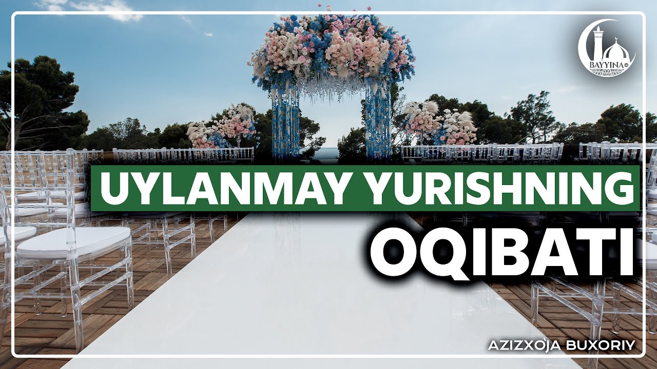 Уйланмай юришнинг оқибати. Азизхўжа Бухорий
