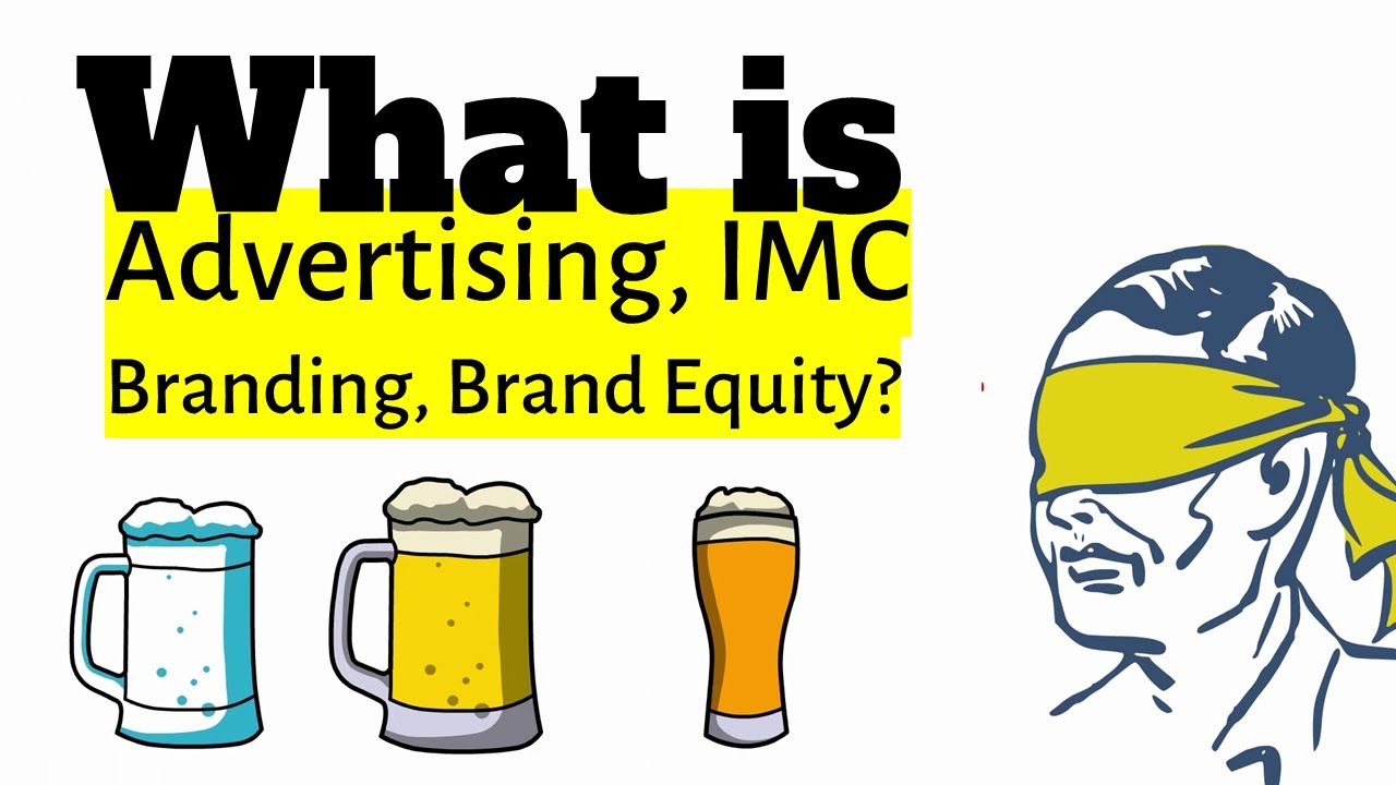 IMC PART1: What is Advertising, IMC, Branding, Brand Equity?