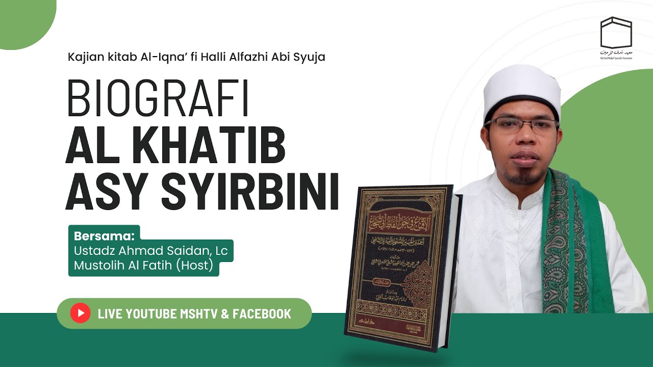 01 Biografi Al Khatib Asy Syirbini-Kitab Al-Iqna’ fi Halli Alfazhi Abi Syuja [Ust. Ahmad Saidan, Lc]