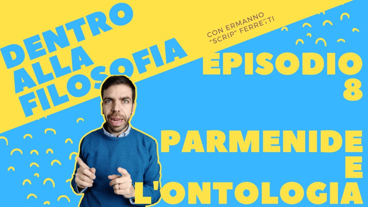 Parmenide e l'ontologia [Dentro alla filosofia, episodio 8]