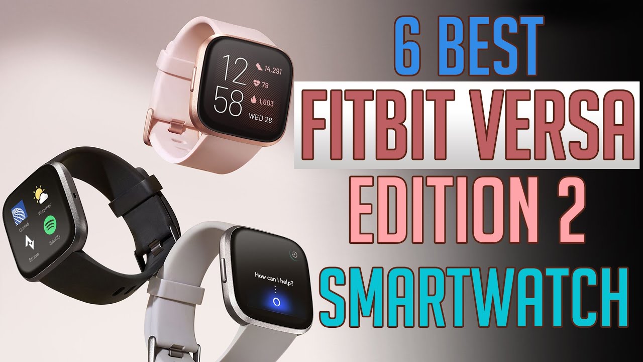 Fitbit Versa 2 - Top 6 Best Fitbit Versa 2 SmartWatches 2020