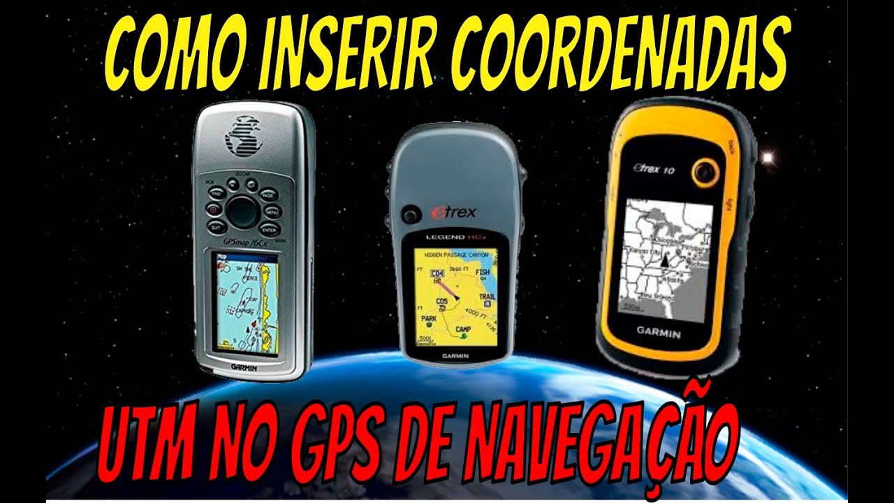 COMO INSERIR COORDENADAS UTM EM GPS DE NAVEGAÇÃO GARMIN ETREX HXC, 10 E 76CX