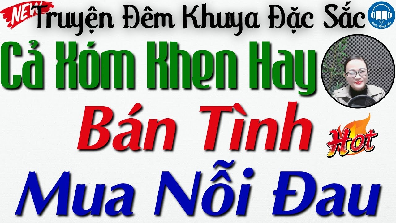 CỰC HAY Với Siêu Phẩm: BÁN TÌNH MUA NỖI ĐAU - Truyện tâm sự thực tế Việt Nam 2025 | Audio Truyện Hay