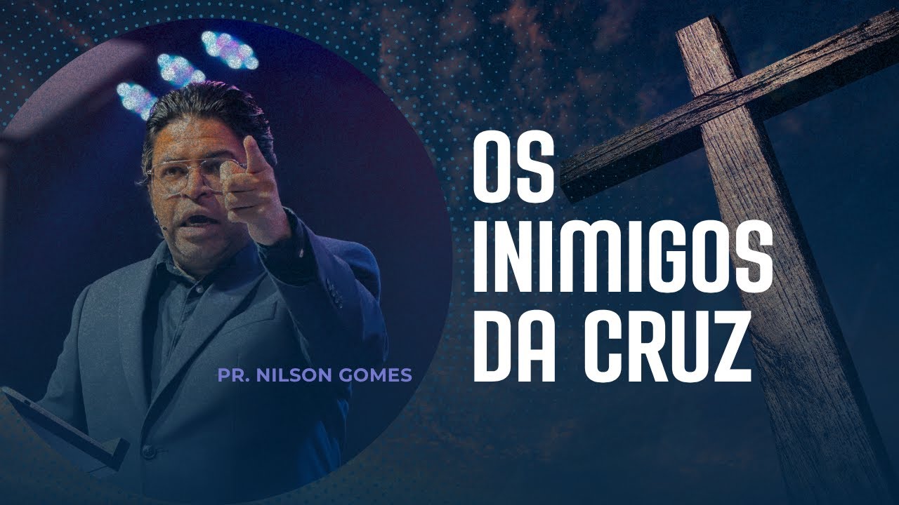Os inimigos da cruz  [Culto ao vivo CDC] • Pr Nilson Gomes