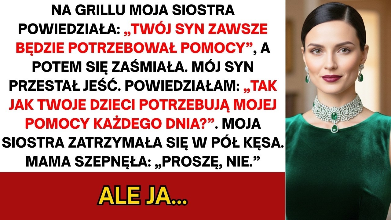 Na grillu siostra powiedziała  „Twój syn zawsze będzie potrzebował pomocy' — i się zaśmiała
