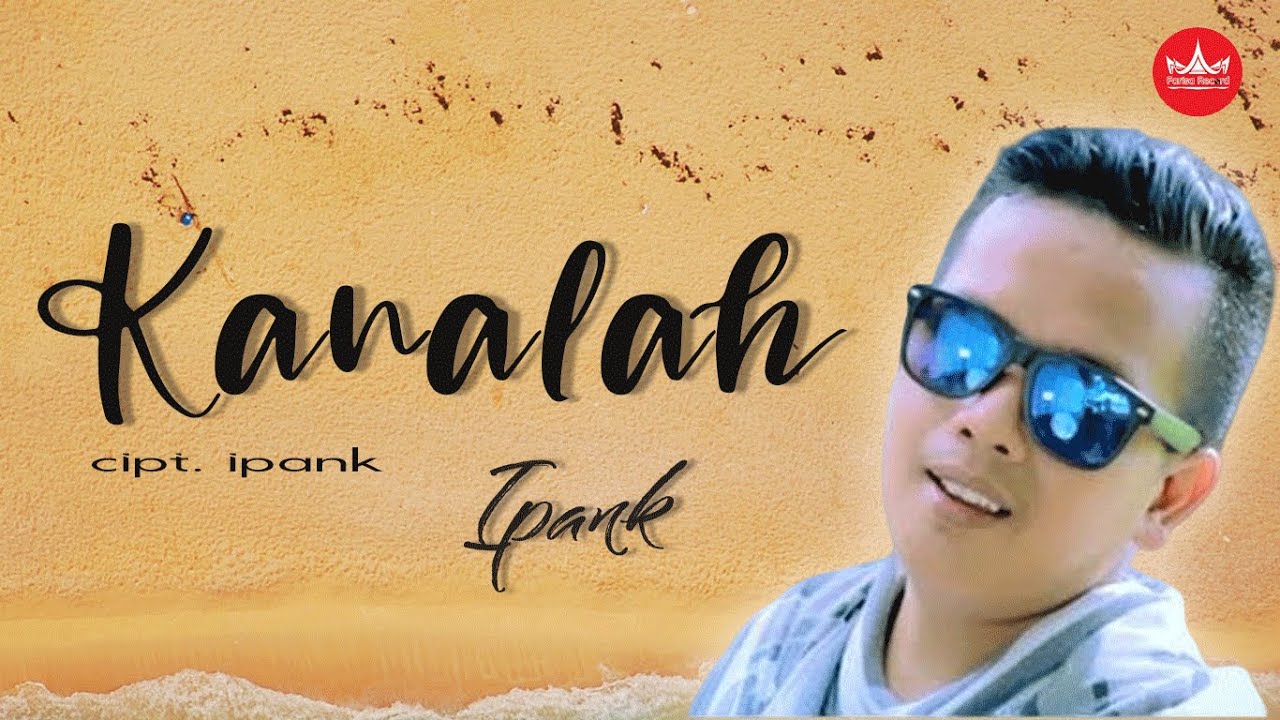 Ipank - Kanalah [Official Music Video] Pop Minang Galau