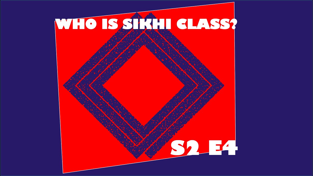 Who is Sikhi Class? - S2 E4