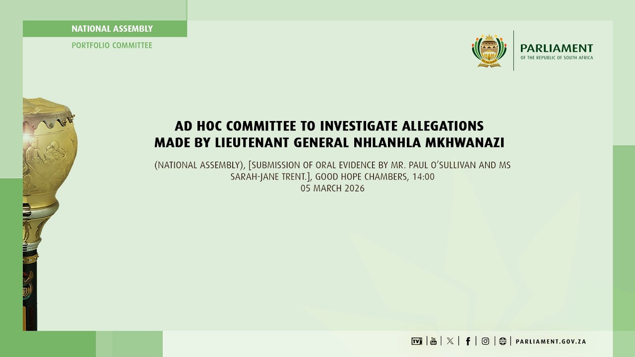 Ad Hoc Committee to Investigate Allegations made by Lieutenant General Mkhwanaz, 5 March 2026