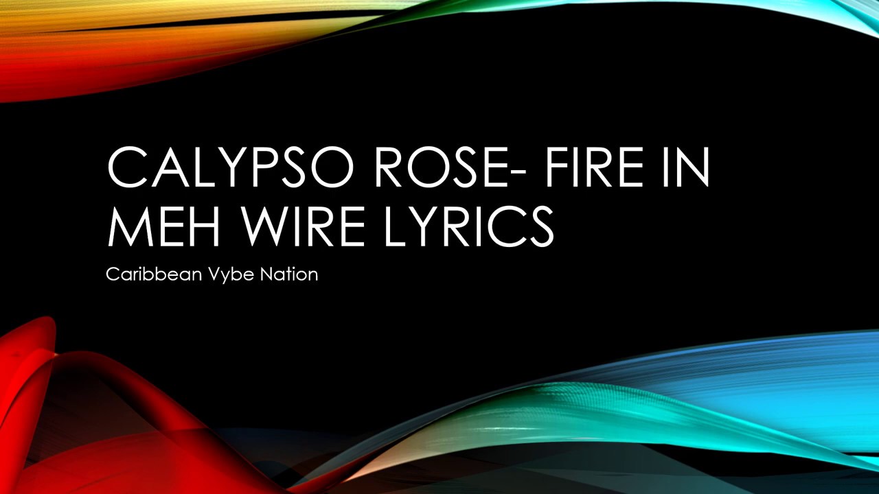 Calypso Rose - Fire in meh wire Lyrics