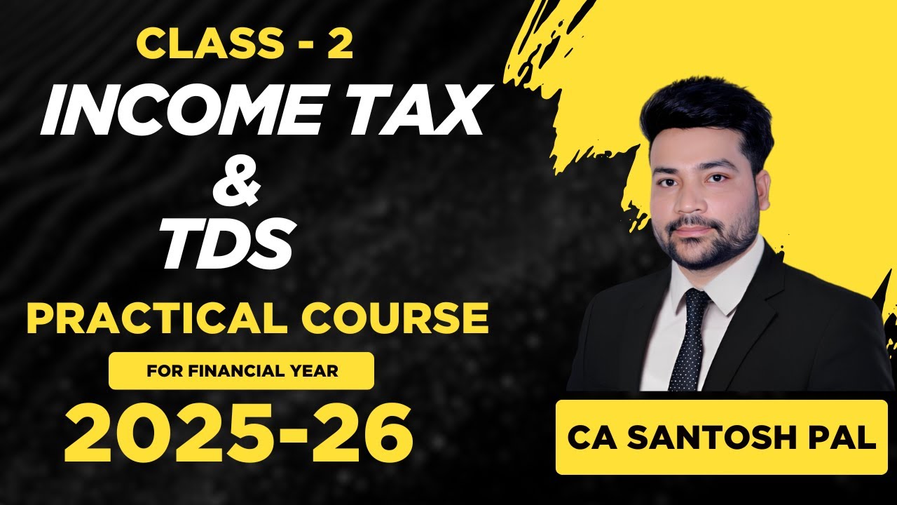 Class 2 | TDS & Income Tax (2025-26) में बनो Expert | CA Santosh Pal | CA Santosh Pal Classes